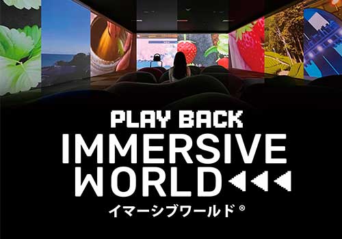 PLAY BACK IMMERSIVE WORLD